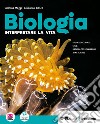 Biologia. Interpretare la vita. Per le Scuole superiori. Con e-book. Con espansione online libro