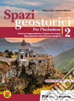 Spazi geostorici. Per l'inclusione. Per le Scuole superiori. Con e-book. Con espansione online. Vol. 2 libro