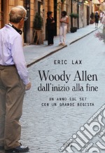 Woody Allen dall'inizio alla fine. Un anno sul set con un grande regista