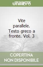 Vite parallele. Testo greco a fronte. Vol. 3 libro