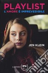 Playlist. L'amore è imprevedibile libro di Klein Jen