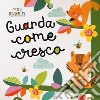 Guarda come cresco. Ediz. a colori libro di Petit Véronique