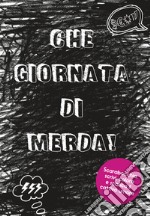 Che giornata di merda! Nuova ediz. libro