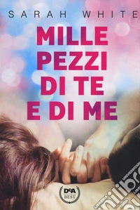 Mille pezzi di te e di me