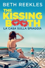 La casa sulla spiaggia. The kissing booth libro