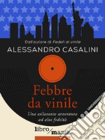 Febbre da vinile. Una esilarante avventura ad alta fedeltà libro