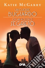 Un cuore bugiardo. Il coraggio ha le sue regole-Ogni nostro segreto. L'amore è un gioco pericoloso libro