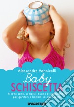 Baby schiscetta. Ricette sane, semplici, buone e trasportabili per genitori e bambini in movimento. Nuova ediz. libro