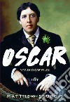 Oscar. Vita di Oscar Wilde libro