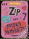 Zip, il diario dei supersegreti. Io e le mie amiche. Ediz. a colori libro