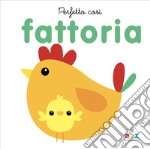 Perfetto così. Fattoria. Ediz. a colori libro