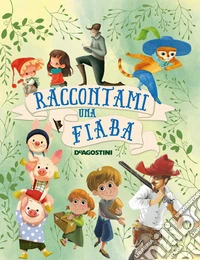 Raccontami una fiaba. Nuova ediz. libro