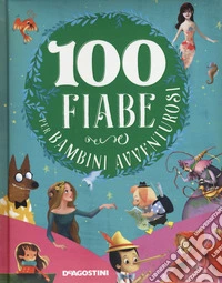 100 fiabe per bambini avventurosi. Nuova ediz. libro