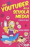 L'inizio dei guai. Una youtuber alla scuola media libro di Moss Emma