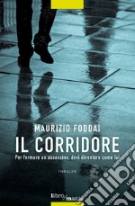 Il corridore. Per fermare un assassino, devi diventare come lui libro