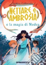 Nettare e Ambrosia e le magie di Medea libro