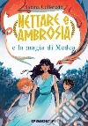 Nettare e Ambrosia e le magie di Medea libro