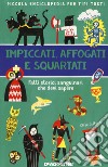 Impiccati, affogati e squartati. Fatti storici sanguinari che devi sapere. Piccola enciclopedia per tipi tosti libro di Gifford Clive