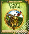 Foreste pluviali. Ediz. a colori. Con gadget libro