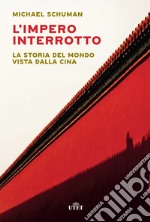 L'impero interrotto. La storia del mondo vista dalla Cina libro