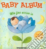 Baby album. Alla fine arrivo io. È nato un bambino! Nuova ediz. libro