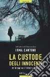 La custode degli innocenti. Un'indagine dei Vittoria Troisi libro