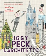 Iggy Peck, l'architetto. Ediz. a colori libro