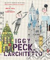 Iggy Peck, l'architetto. Ediz. a colori libro di Beaty Andrea