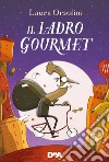 Il ladro gourmet libro di Orsolini Laura