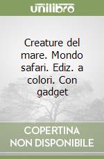 Creature del mare. Mondo safari. Ediz. a colori. Con gadget