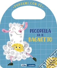 Pecorella fa il bagnetto. Portami con te. Ediz. a colori libro