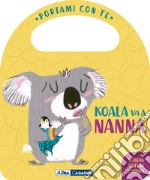 Koala va a nanna. Portami con te. Ediz. a colori libro