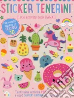 Sticker tenerini. Il mio activity book kawaii. Ediz. a colori libro