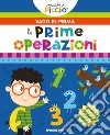 Le mie prime operazioni. Piccini picciò. Vado in prima. Ediz. a colori libro di Lupano Lisa