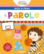 Le parole. Piccini picciò. Vado in prima. Ediz. a colori libro