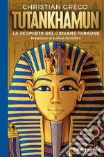 Tutankhamun. La scoperta del giovane faraone libro