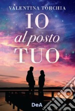 Io al posto tuo libro