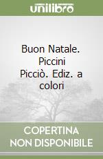 Buon Natale. Piccini Picciò. Ediz. a colori libro
