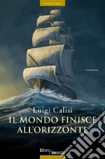 Il mondo finisce all'orizzonte libro