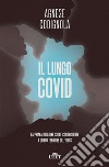 Il lungo Covid. La prima indagine sulle conseguenze a lungo termine del virus libro di Codignola Agnese