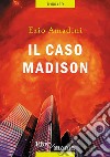 Il caso Madison libro