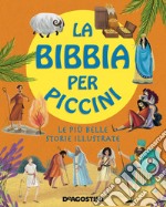 La Bibbia per piccini. Le più belle storie illustrate. Ediz. a colori libro