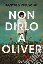 Non dirlo a Oliver libro