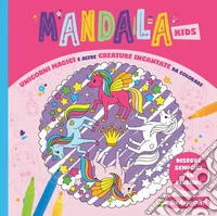Unicorni magici e altre creature incantate da colorare. Mandala kids. Ediz. illustrata libro