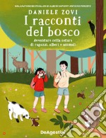 I racconti del bosco. Avventure nella natura di ragazzi, alberi e animali libro