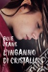 L'inganno di cristallo libro di Blue Jeans