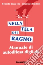 Nella tela del ragno. Manuale di autodifesa digitale libro