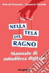 Nella tela del ragno. Manuale di autodifesa digitale libro