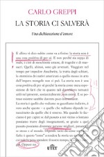 La storia ci salverà. Una dichiarazione d'amore libro