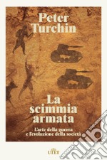 La scimmia armata. L'arte della guerra e l'evoluzione della società